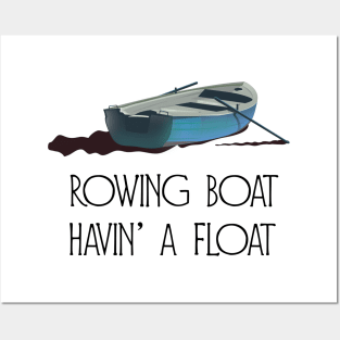 Rowing Boat, Havin' a float Posters and Art